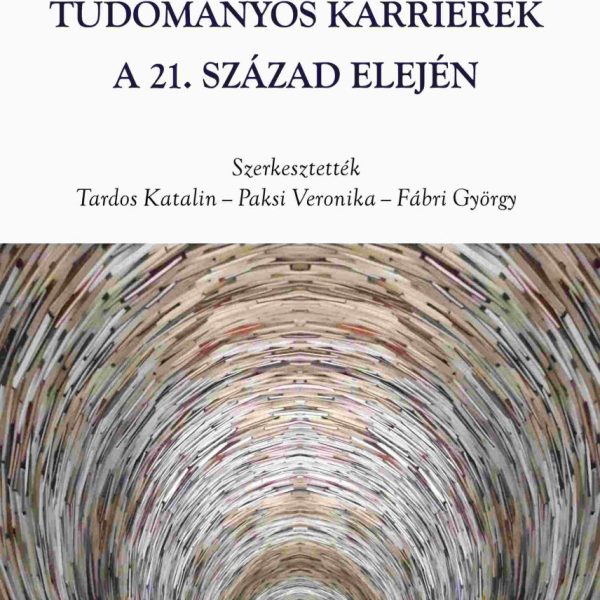 TUDOMÁNYOS KARRIEREK A 21. SZÁZAD ELEJÉN