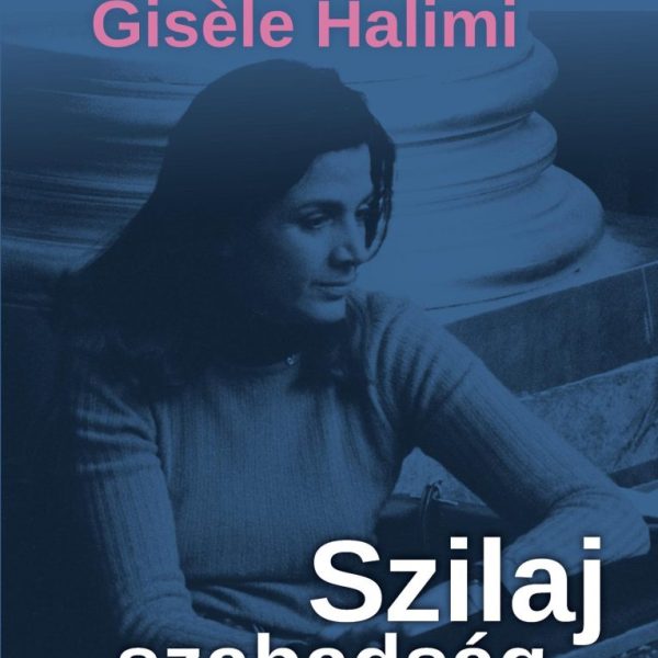 SZILAJ SZABADSÁG - EGY LÁZADÓ ÜGYVÉDNŐ HARCAI