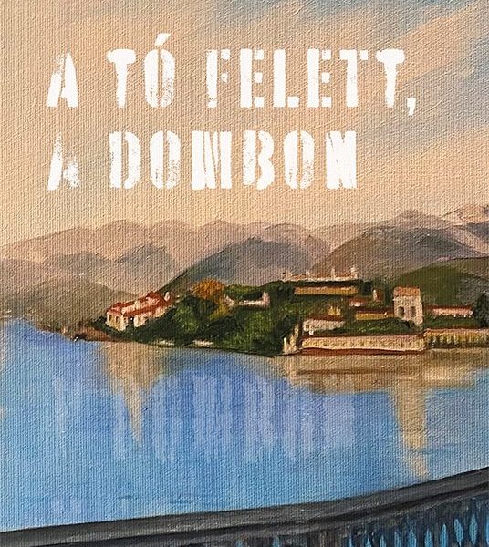 A TÓ FELETT, A DOMBON