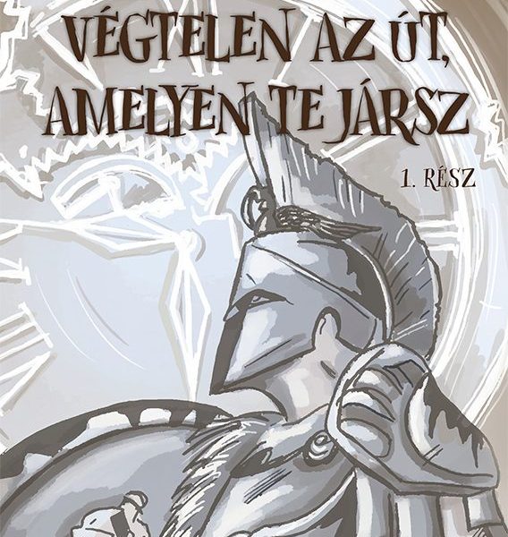 VÉGTELEN AZ ÚT, AMELYEN TE JÁRSZ 1. RÉSZ