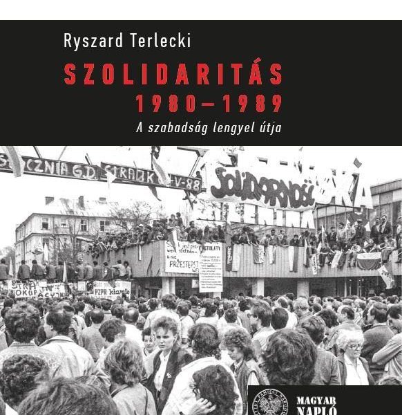 SZOLIDARITÁS 1980-1989 - A SZABADSÁG LENGYEL ÚTJA