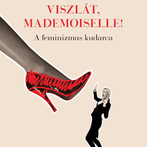 VISZLÁT, MADEMOISELLE!