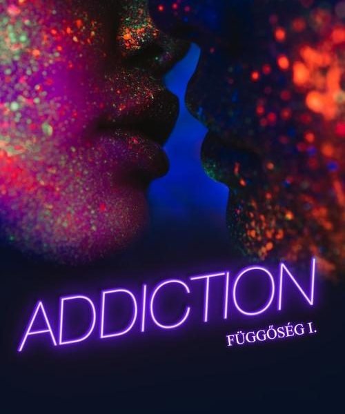 ADDICTION - FÜGGŐSÉG I.
