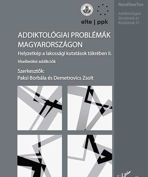 ADDIKTOLÓGIAI PROBLÉMÁK MAGYARORSZÁGON II.
