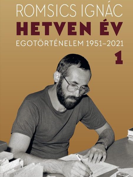 HETVEN ÉV - EGOTÖRTÉNELEM 1951-2021 1. KÖTET