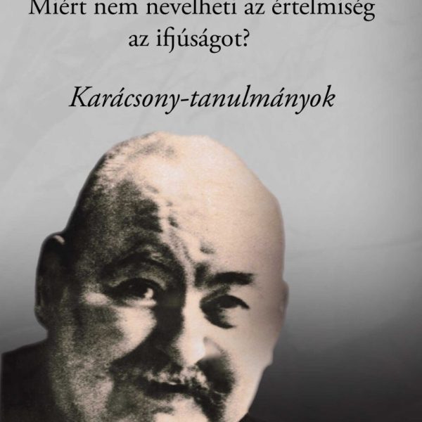 MIÉRT NEM NEVELHETI AZ ÉRTELMISÉG AZ IFJÚSÁGOT?