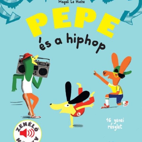 PEPE ÉS A HIPHOP - ZENÉLŐ KÖNYV