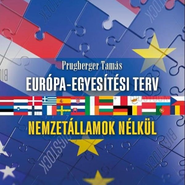 EURÓPA-EGYESÍTÉSI TERV NEMZETÁLLAMOK NÉLKÜL