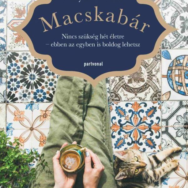 MACSKABÁR - NINCS SZÜKSÉG HÉT ÉLETRE  EBBEN AZ EGYBEN IS BOLDOG LEHETSZ