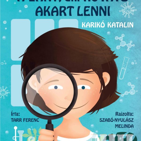 A LÁNY, AKI KUTATÓ AKART LENNI - KARIKÓ KATALIN