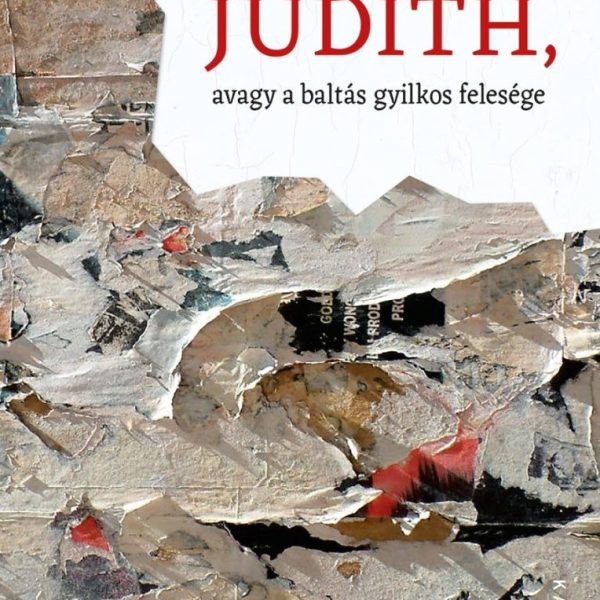 JUDITH, AVAGY A BALTÁS GYILKOS FELESÉGE