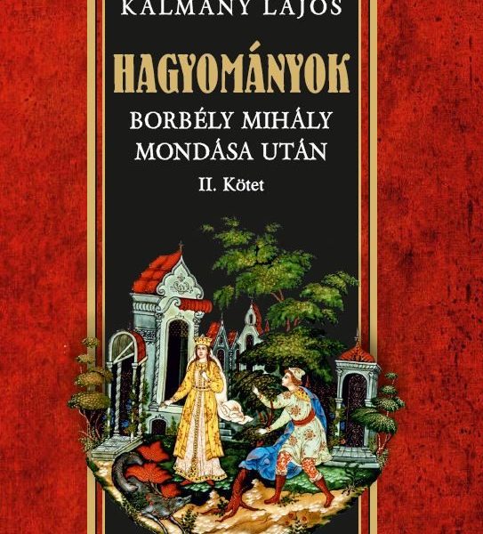 HAGYOMÁNYOK - BORBÉLY MIHÁLY MONDÁSA UTÁN II. KÖTET