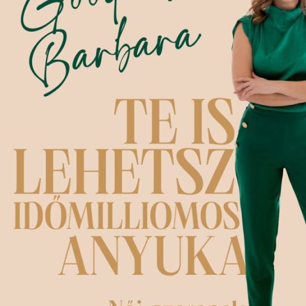 TE IS LEHETSZ IDŐMILLIOMOS ANYUKA