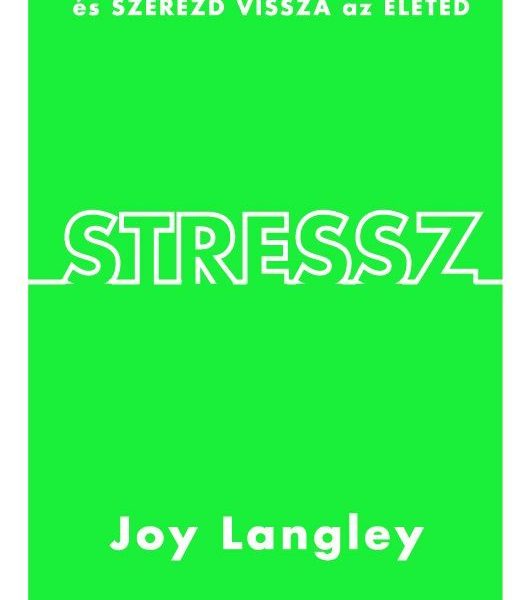 STRESSZ - LÉGY ÚRRÁ A FELADATOKON ÉS SZEREZD VISSZA AZ ÉLETED