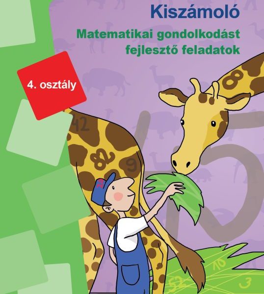 KISZÁMOLÓ - MATEMATIKAI GONDOLKODÁST FEJLESZTŐ FELADATOK 4. OSZTÁLY
