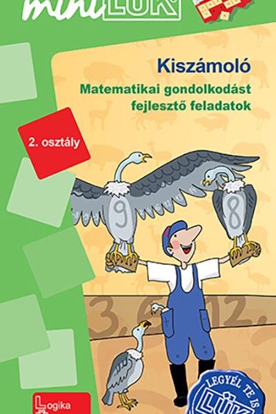 KISZÁMOLÓ - MATEMATIKAI GONDOLKODÁST FEJLESZTŐ FELADATOK 2. OSZTÁLY