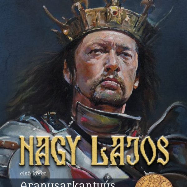 NAGY LAJOS - ARANYSARKANTYÚS LOVAGOK (ELSŐ KÖTET)