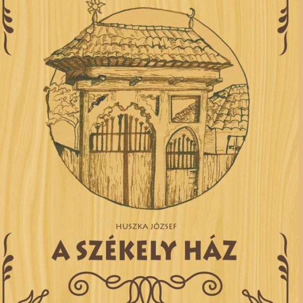 A SZÉKELY HÁZ