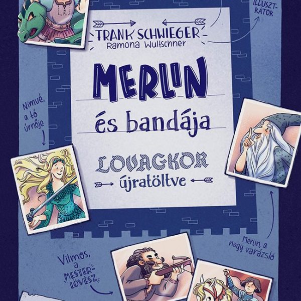 MERLIN ÉS BANDÁJA - LOVAGKOR ÚJRATÖLTVE - FŰZÖTT