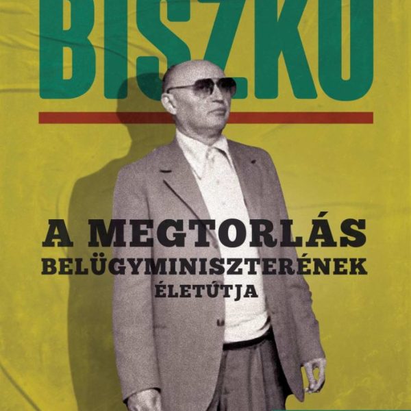 BISZKU - A MEGTORLÁS BELÜGYMINISZTERÉNEK ÉLETÚTJA
