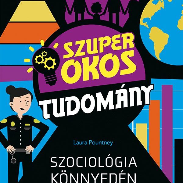 SZOCIOLÓGIA KÖNNYEDÉN - SZUPER OKOS TUDOMÁNY