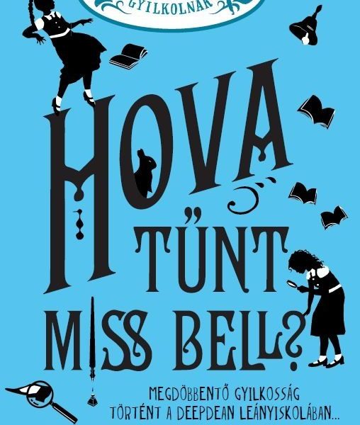 ÚRILÁNYOK NEM GYILKOLNAK 1. - HOVA TŰNT MISS BELL?