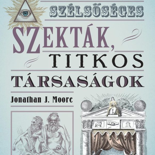 SZÉLSŐSÉGES SZEKTÁK, TITKOS TÁRSASÁGOK