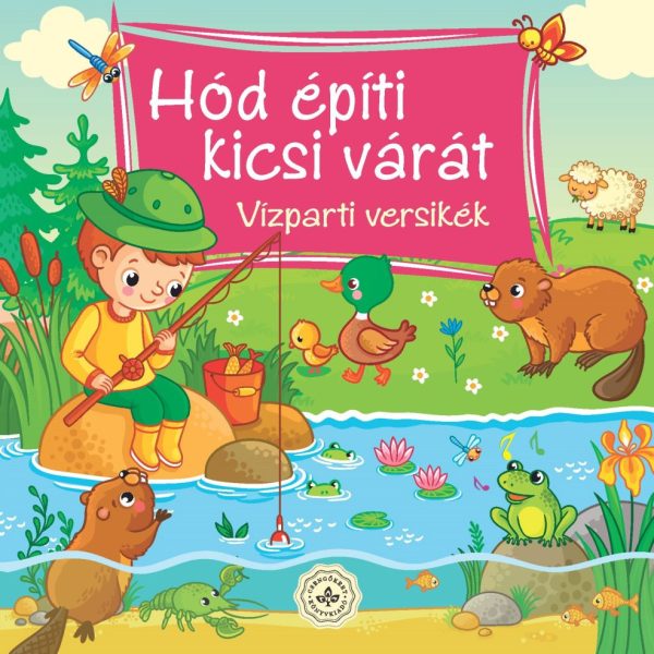 HÓD ÉPÍTI KICSI VÁRÁT - VÍZPARTI VERSIKÉK