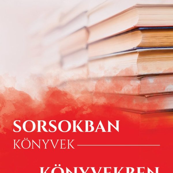 SORSOKBAN KÖNYVEK, KÖNYVEKBEN SORSOK