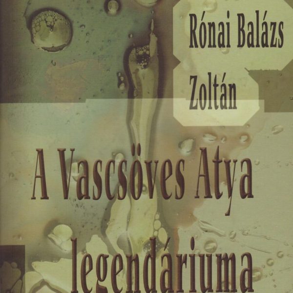 A VASCSÖVES ATYA LEGENDÁRIUMA