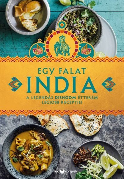 EGY FALAT INDIA - A LEGENDÁS DISHOOM ÉTTEREM LEGJOBB RECEPTJEI