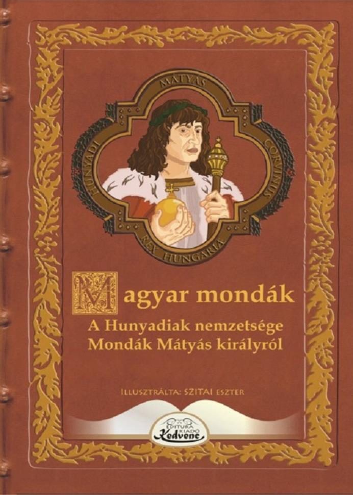 MAGYAR MONDÁK - A HUNYADIAK NEMZETSÉGE MONDÁK MÁTYÁS KIRÁLYRÓL