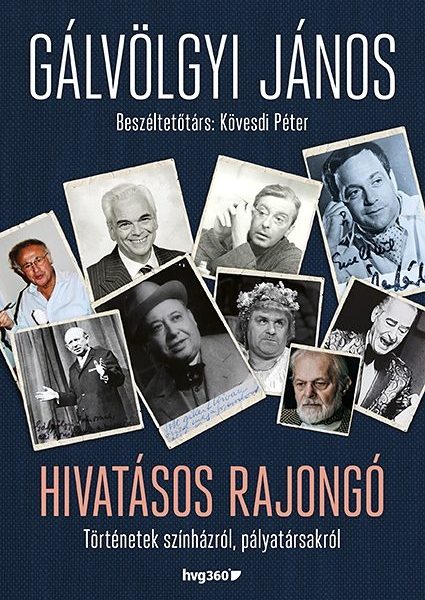 HIVATÁSOS RAJONGÓ - TÖRTÉNETEK A SZÍNHÁZRÓL, PÁLYATÁRSAKRÓL