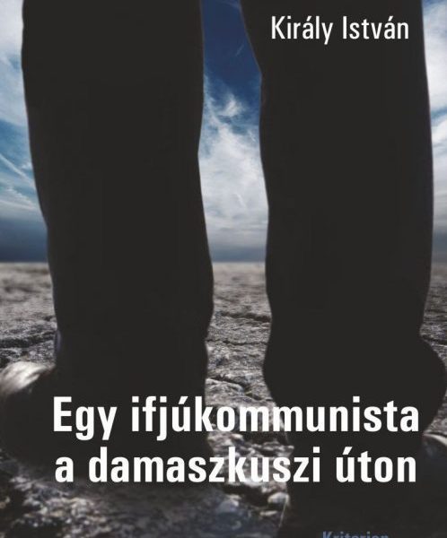 EGY IFJÚKOMMUNISTA A DAMASZKUSZI ÚTON
