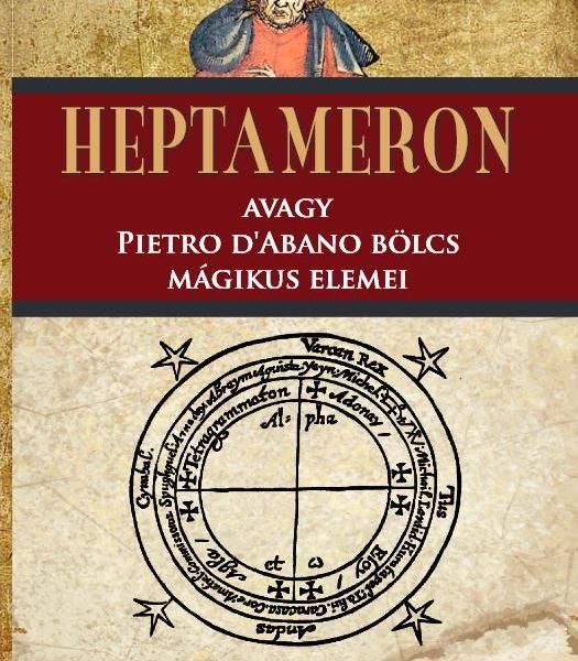 HEPTAMERON AVAGY PIETRO DABANO BÖLCS MÁGIKUS ELEMEI