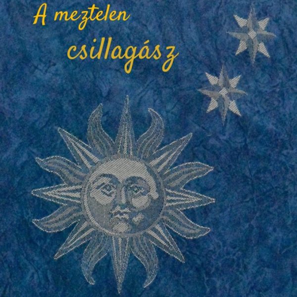 A MEZTELEN CSILLAGÁSZ