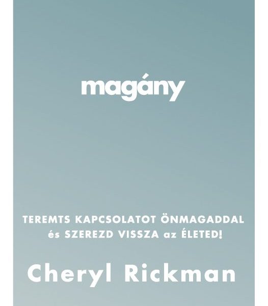 MAGÁNY - TEREMTS KAPCSOLATOT ÖNMAGADDAL ÉS SZEREZD VISSZA AZ ÉLETED!