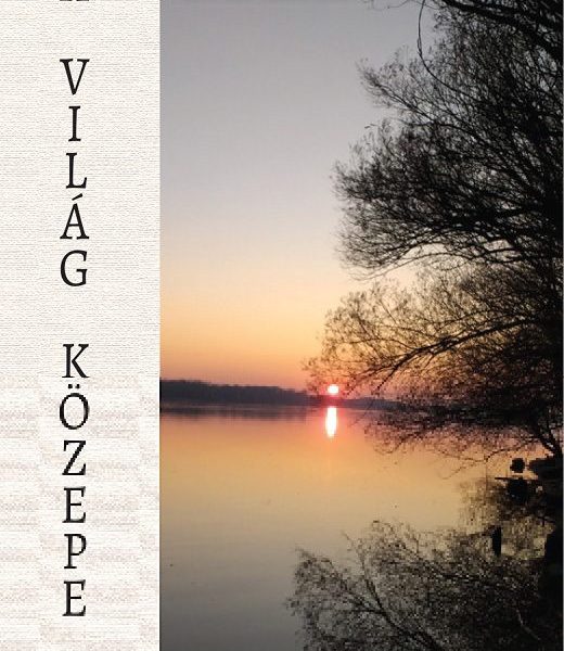 A VILÁG KÖZEPE - KÍSÉRLET ÉS MÁS