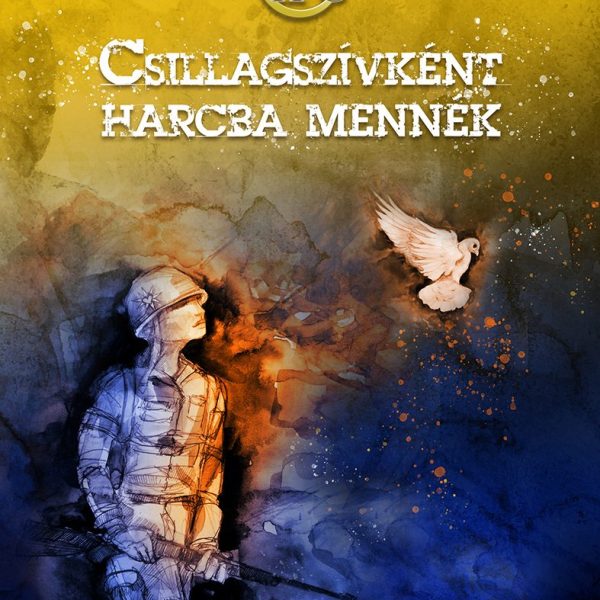 CSILLAGSZÍVKÉNT HARCBA MENNÉK