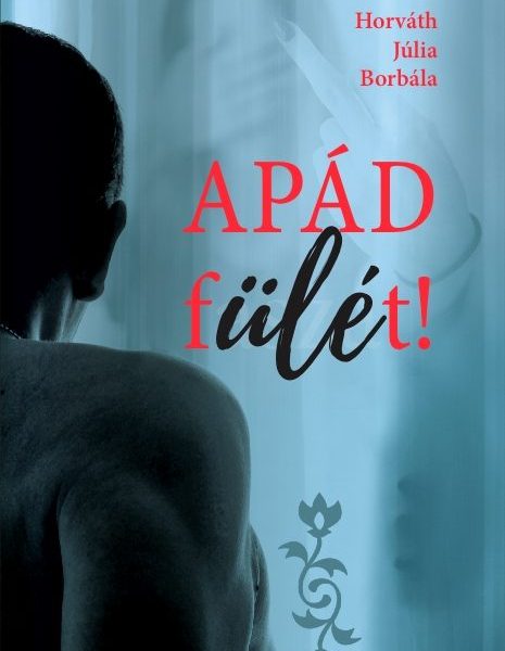 APÁD FÜLÉT!