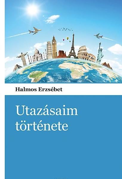 UTAZÁSAIM TÖRTÉNETE