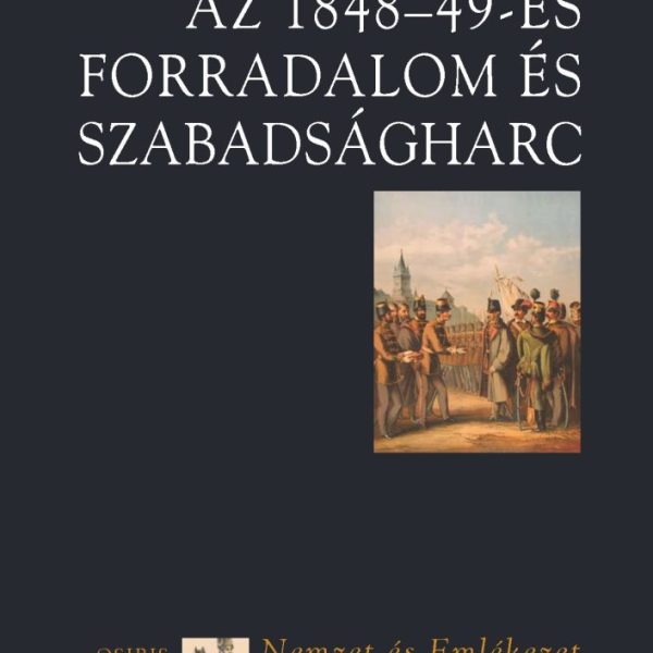 AZ 1848-49-ES FORRADALOM ÉS SZABADSÁGHARC