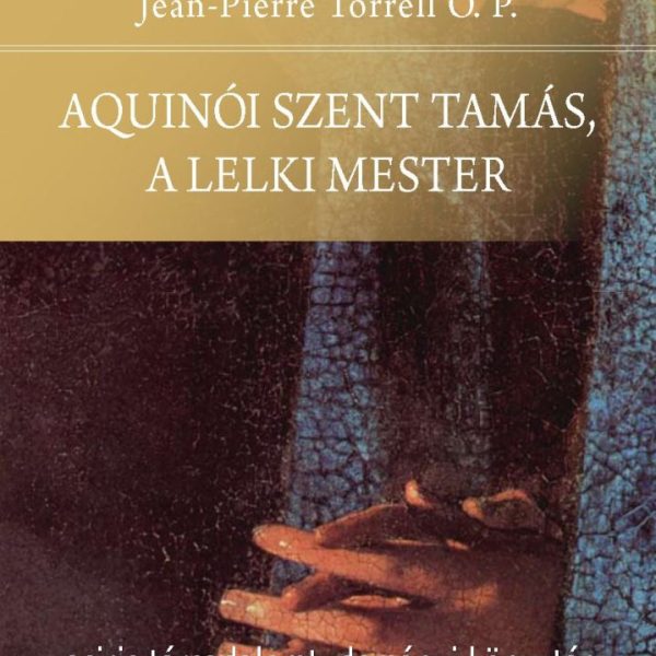 AQUINÓI SZENT TAMÁS, A LELKI MESTER