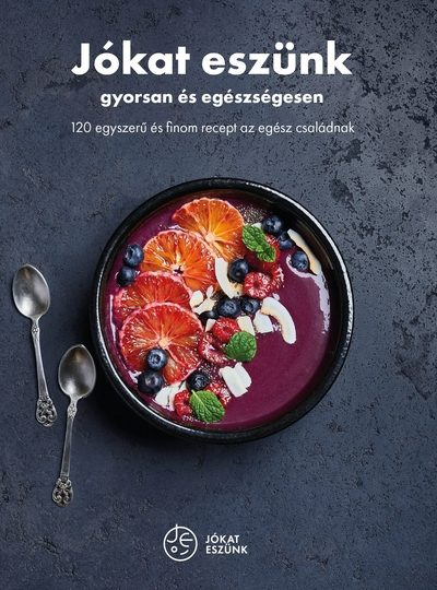 JÓKAT ESZÜNK - GYORSAN ÉS EGÉSZSÉGESEN