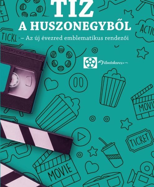 TÍZ A HUSZONEGYBŐL - AZ ÚJ ÉVEZRED EMBLEMATIKUS RENDEZŐI