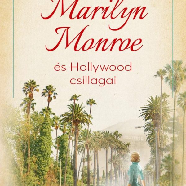 MARILYN MONROE ÉS HOLLYWOOD CSILLAGAI
