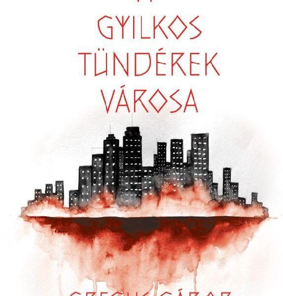 A GYILKOS TÜNDÉREK VÁROSA