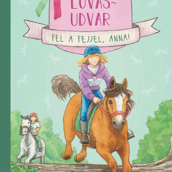 MALOMVÖLGYI LOVASUDVAR 2. - FEL A FEJJEL,  ANNA!