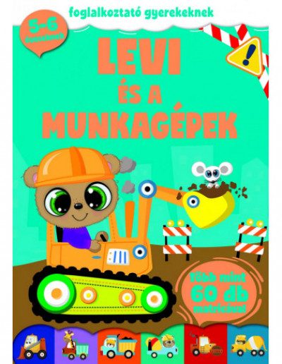 LEVI ÉS A MUNKAGÉPEK - FOGLALKOZTATÓ GYEREKEKNEK