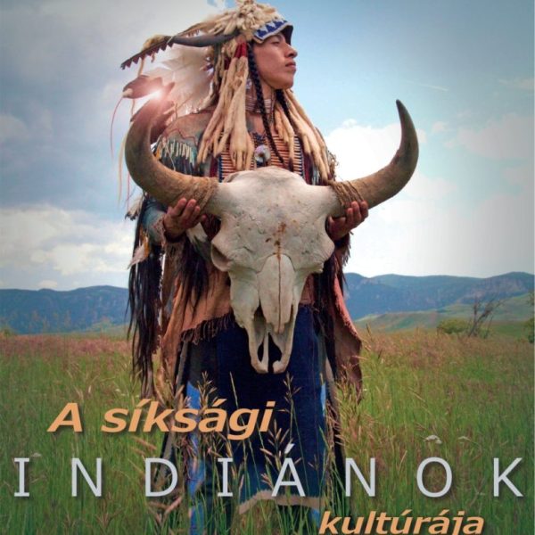 A SÍKSÁGI INDIÁNOK KULTÚRÁJA